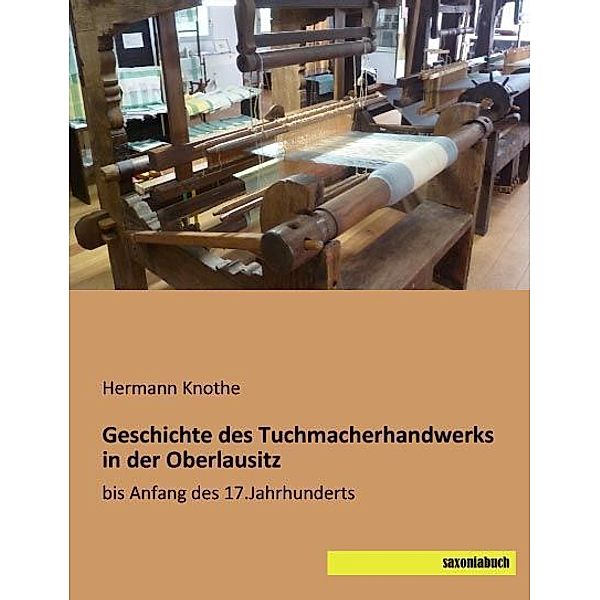 Geschichte des Tuchmacherhandwerks in der Oberlausitz, Hermann Knothe