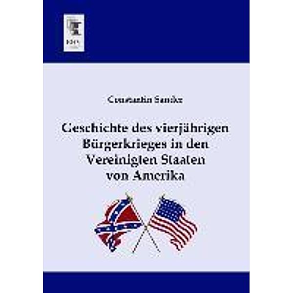 Geschichte des vierjährigen Bürgerkrieges in den Vereinigten Staaten von Amerika, Constantin Sander