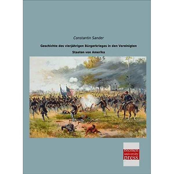 Geschichte des vierjährigen Bürgerkrieges in den Vereinigten Staaten von Amerika, Constantin Sander