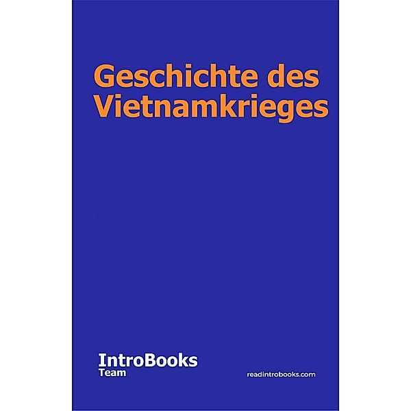 Geschichte des Vietnamkrieges, IntroBooks Team