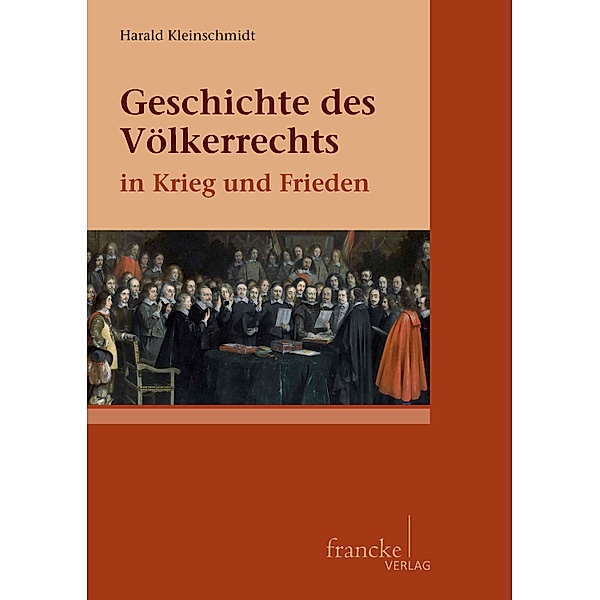 Geschichte des Völkerrechts in Krieg und Frieden, Harald Kleinschmidt