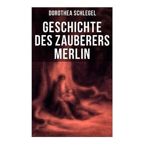 Geschichte des Zauberers Merlin, Dorothea Schlegel