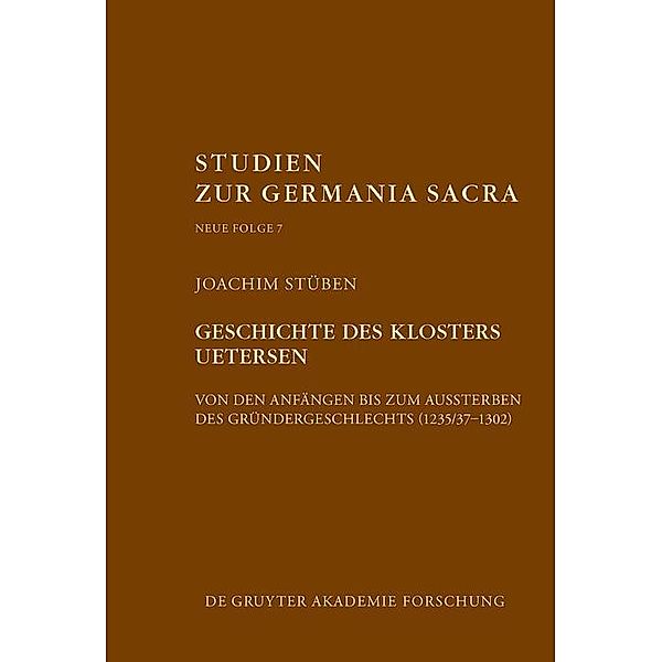 Geschichte des Zisterzienserinnenklosters Uetersen von den Anfängen bis zum Aussterben des Gründergeschlechts (1235/37-1302) / Studien zur Germania Sacra. Neue Folge Bd.7, Joachim Stüben