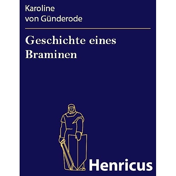 Geschichte eines Braminen, Karoline Von Günderode