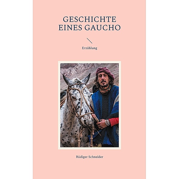 Geschichte eines Gaucho, Rüdiger Schneider