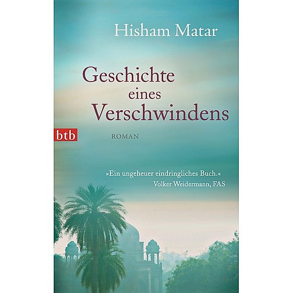 Geschichte eines Verschwindens / btb Bd.74599, Hisham Matar