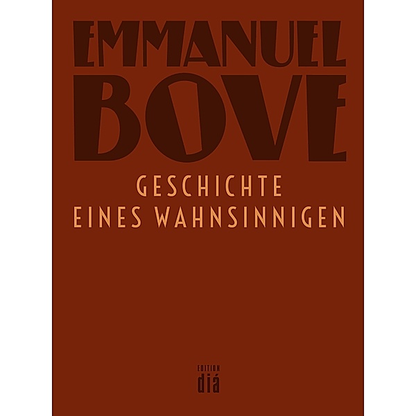 Geschichte eines Wahnsinnigen / Werkausgabe Emmanuel Bove, Emmanuel Bove