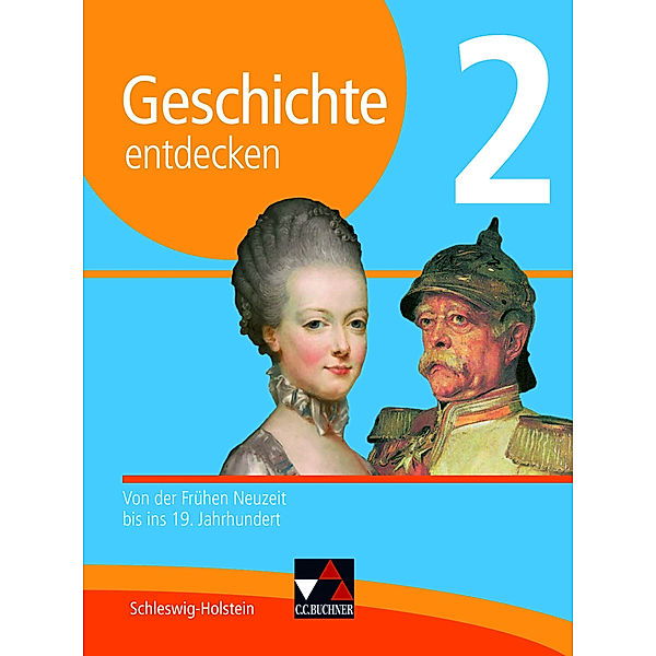 Geschichte entdecken Schleswig-Holstein 2, Markus Benzinger, Dieter Brückner, Wolfgang Geiger, Klaus Dieter Hein-Mooren, Felix Hinz, Detlev Kraack, Julian Kümmerle, Beetje Neubauer, Monika Rox-Helmer, Markus Sanke, Rolf Schulte, Kerstin Werner, Benjamin Stello