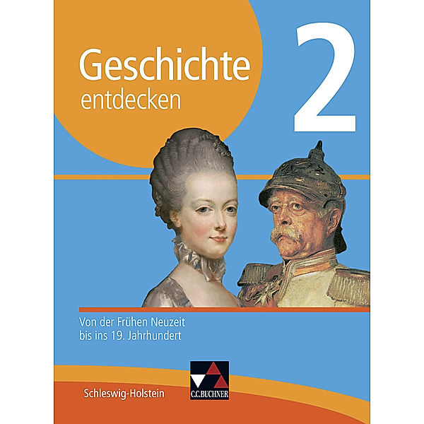 Geschichte entdecken Schleswig-Holstein 2, Markus Benzinger, Dieter Brückner, Wolfgang Geiger, Klaus Dieter Hein-Mooren, Felix Hinz, Detlev Kraack, Julian Kümmerle, Beetje Neubauer, Monika Rox-Helmer, Markus Sanke, Rolf Schulte, Kerstin Werner, Benjamin Stello