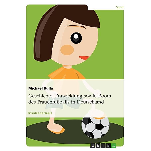 Geschichte, Entwicklung sowie Boom des Frauenfussballs in Deutschland, Michael Bulla