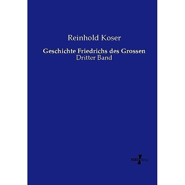 Geschichte Friedrichs des Grossen, Reinhold Koser
