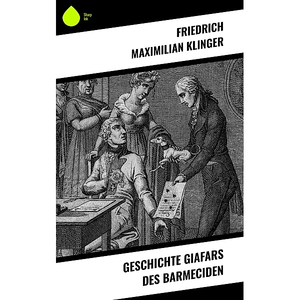 Geschichte Giafars des Barmeciden, Friedrich Maximilian Klinger