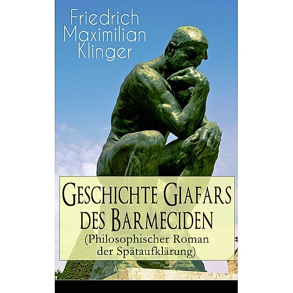 Geschichte Giafars des Barmeciden (Philosophischer Roman der Spätaufklärung), Friedrich Maximilian Klinger
