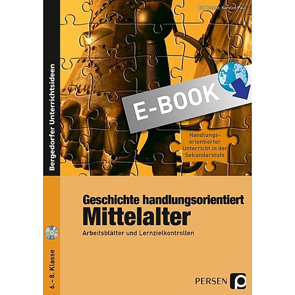 Geschichte handlungsorientiert: Mittelalter / Handlungsorientierter Unterricht in der Sek I, Rolf Breiter/ Karsten Paul