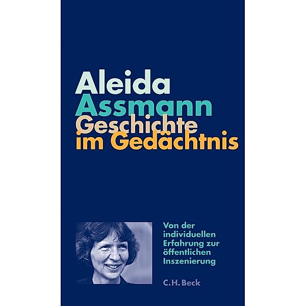 Geschichte im Gedächtnis, Aleida Assmann