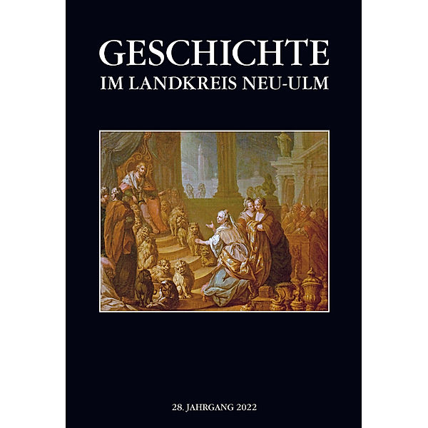 Geschichte im Landkreis Neu-Ulm, Jahrbuch, Wolfgang Ott, Tobias Ranker, Peter Wischenbarth