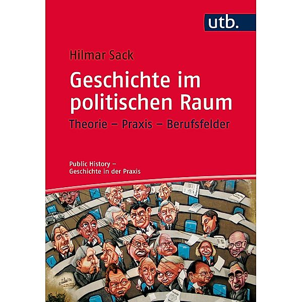 Geschichte im politischen Raum / Public History - Geschichte in der Praxis, Hilmar Sack