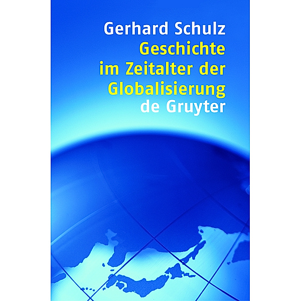 Geschichte im Zeitalter der Globalisierung, Gerhard Schulz