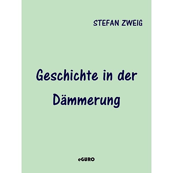 Geschichte in der Dämmerung, Stefan Zweig