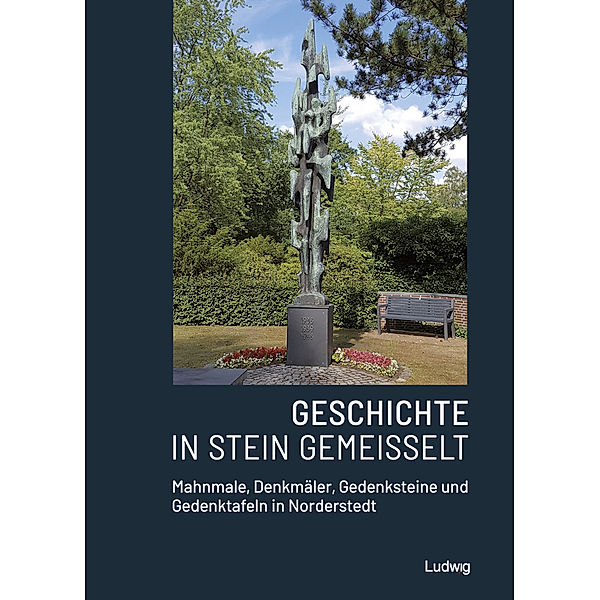 Geschichte in Stein gemeißelt - Mahnmale, Denkmäler, Gedenksteine

und Gedenktafeln in Norderstedt, m. 1 Buch