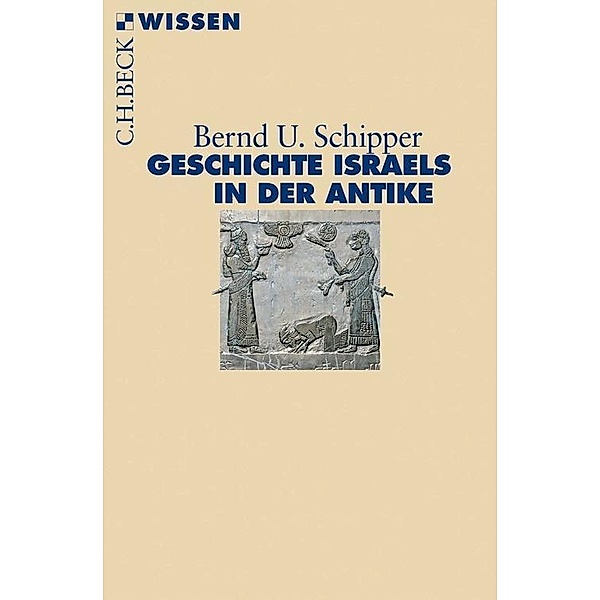 Geschichte Israels in der Antike / Beck'sche Reihe Bd.2887, Bernd U. Schipper