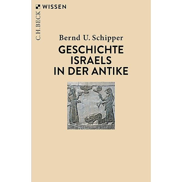 Geschichte Israels in der Antike / Beck'sche Reihe Bd.2887, Bernd U. Schipper