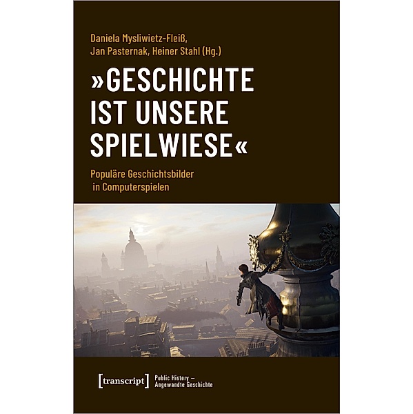»Geschichte ist unsere Spielwiese« / Public History - Angewandte Geschichte Bd.11