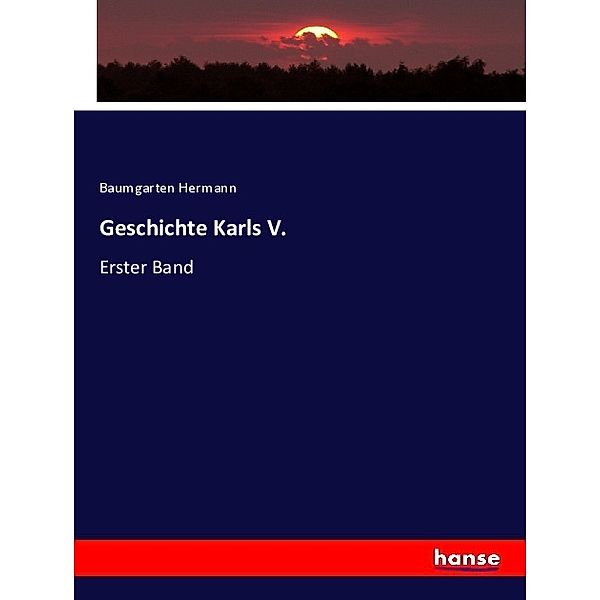 Geschichte Karls V., Baumgarten Hermann