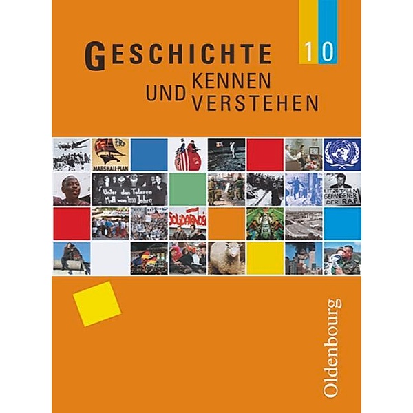 Geschichte kennen und verstehen - Realschule Bayern - 10. Jahrgangsstufe, Nils Feller, Christian Fritsche, Cornelia Lipinski