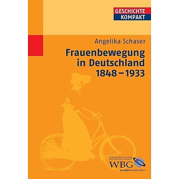 Geschichte kompakt: Frauenbewegung in Deutschland 1848-1933, Angelika Schaser