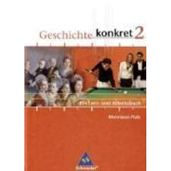 Geschichte konkret, Ausgabe 2006 Rheinland-Pfalz: Bd.2 Schülerband