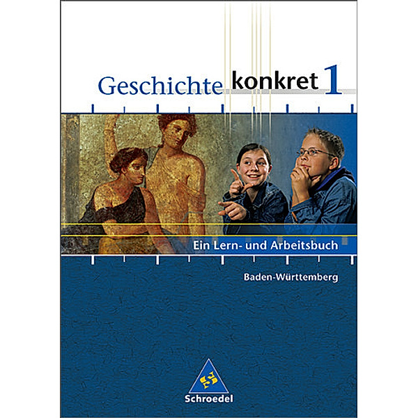Geschichte konkret, Ausgabe Baden-Württemberg, Neubearbeitung: Bd.1 Klassen 5/6