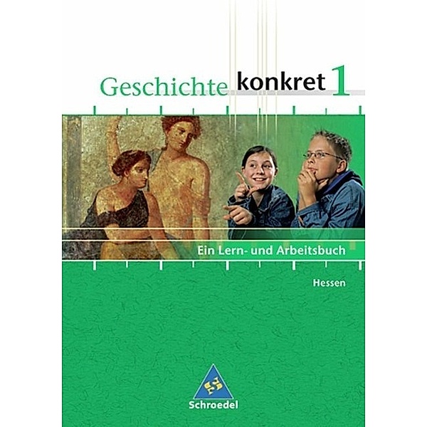 Geschichte konkret, Ausgabe Hessen: Bd.1 6. Schulljahr, Schülerband