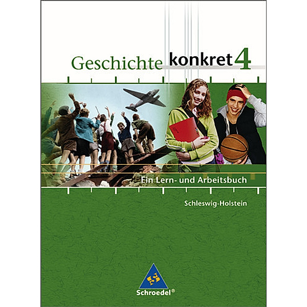 Geschichte konkret, Ausgabe Schleswig-Holstein und Mecklenburg-Vorpommern: Bd.4 Schülerband, Ausgabe Schleswig-Holstein