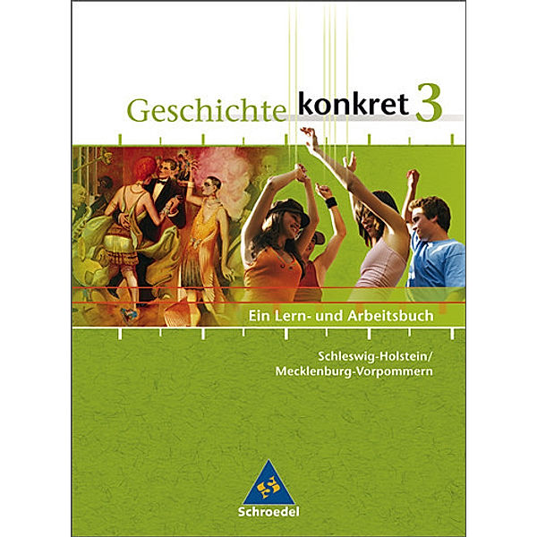 Geschichte konkret, Ausgabe Schleswig-Holstein und Mecklenburg-Vorpommern: Bd.3 Schülerband, Ausgabe Schleswig-Holstein