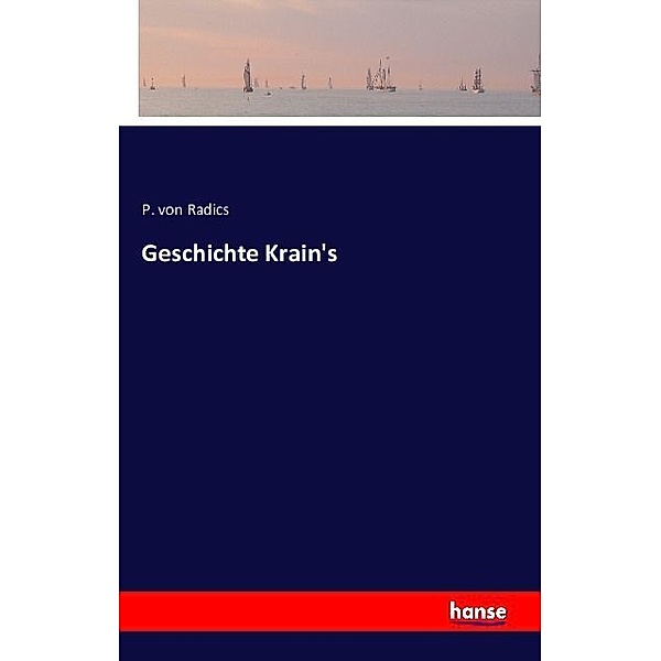 Geschichte Krain's, Peter von Radics