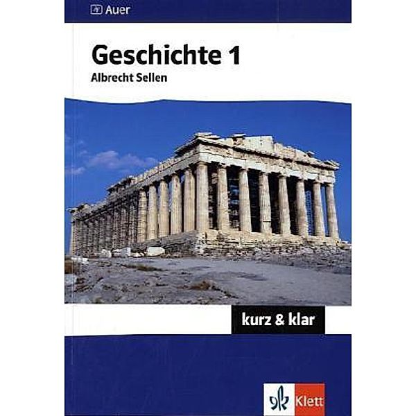Geschichte kurz & klar 1. Altertum bis Absolutismus, Albrecht Sellen