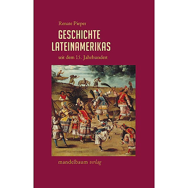 Geschichte Lateinamerikas seit dem 15. Jahrhundert, Renate Pieper