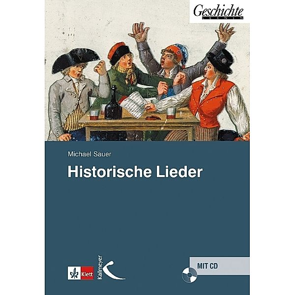 Geschichte lernen / Historische Lieder, m. Audio-CD, Michael Sauer