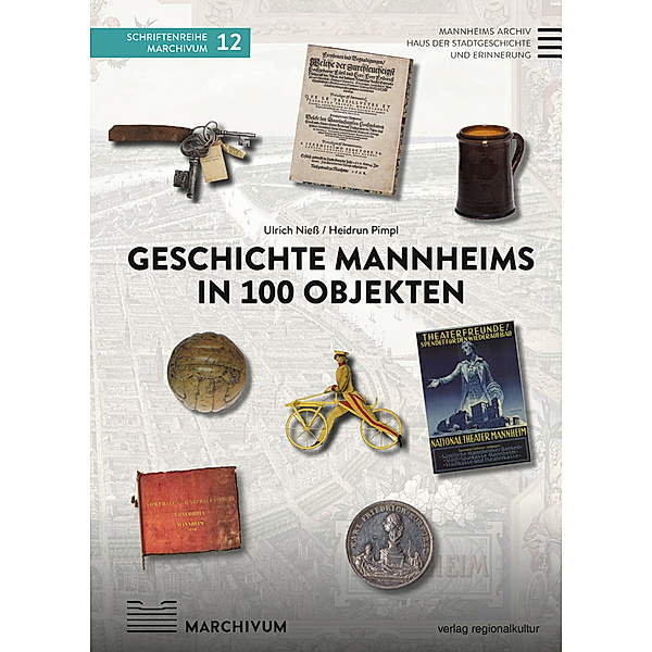 Geschichte Mannheims in 100 Objekten, Ulrich Niess, Heidrun Pimpl