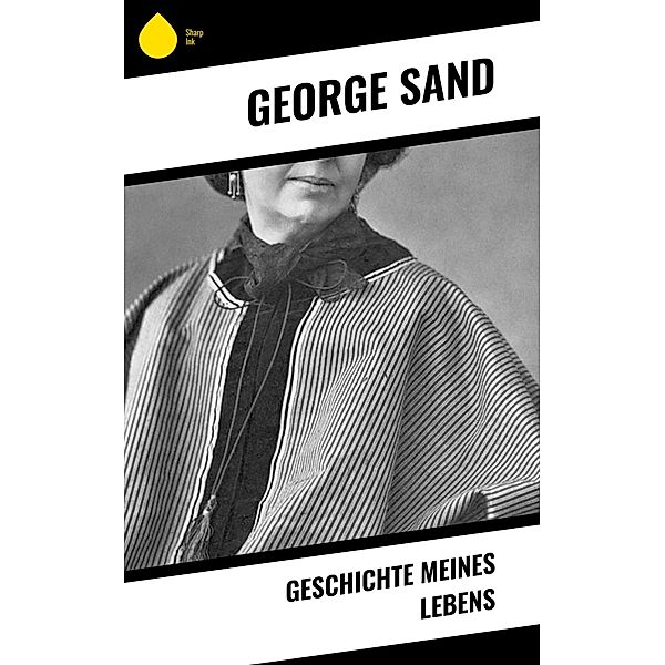 Geschichte meines Lebens, George Sand