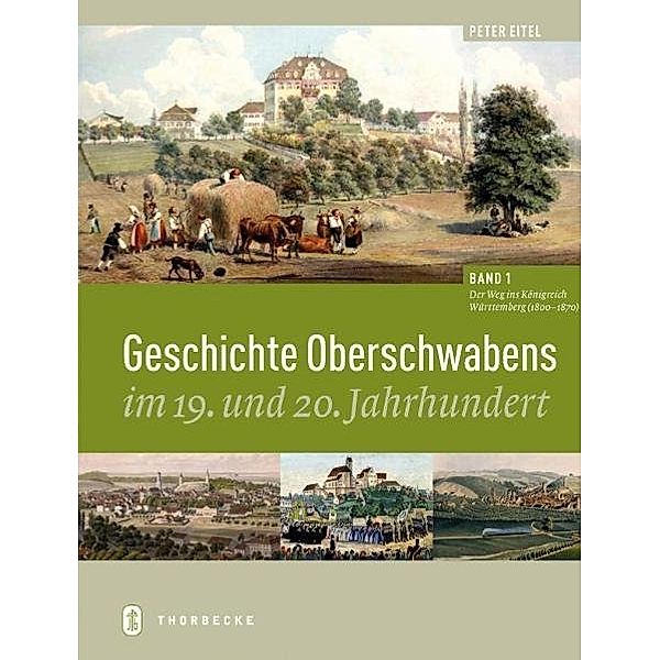Geschichte Oberschwabens im 19. und 20. Jahrhundert, Peter Eitel