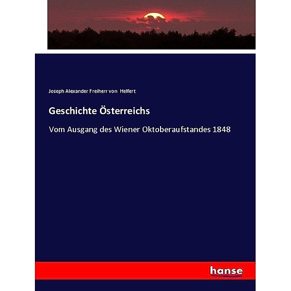 Geschichte Österreichs, Joseph Alexander von Helfert