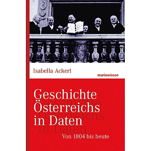 Geschichte Österreichs in Daten / marixwissen, Isabella Ackerl