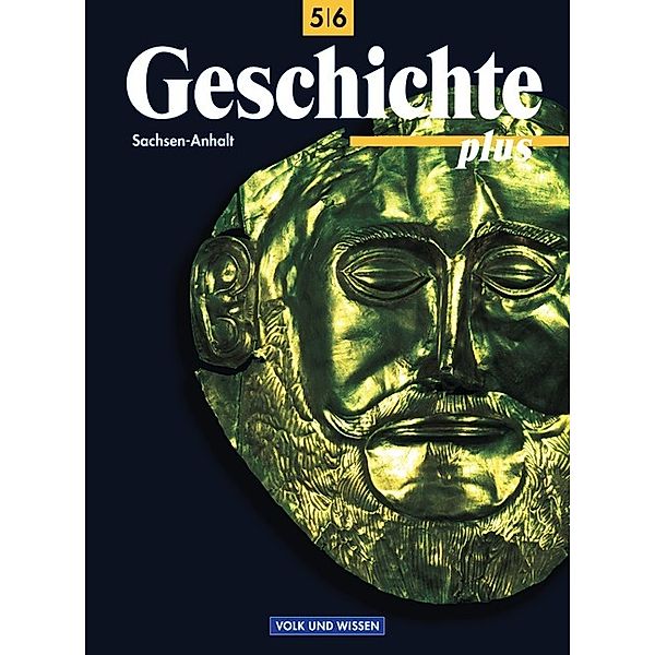 Geschichte plus: Geschichte plus - Sachsen-Anhalt - 5./6. Schuljahr, Anneliese Hoenack, Helmut Willert, Karsten Witt, Bernd Koltrowitz