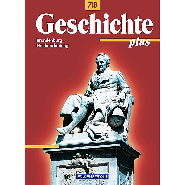 Geschichte plus, Neubearbeitung: Lehrbuch Klasse 7/8, Ausgabe Brandenburg, Annett Krufke, Michael Krenzer, Bernd Koltrowitz, Volker Habermaier, Walter Funken, Brigitte Bayer