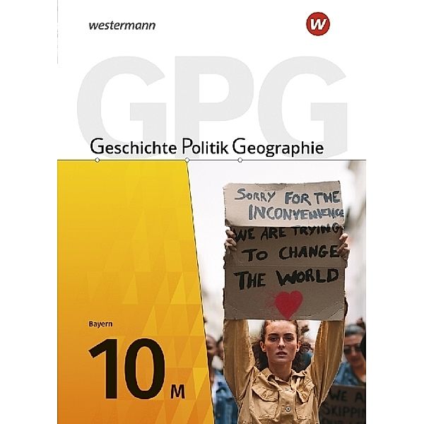 Geschichte - Politik - Geographie (GPG) - Ausgabe 2017 für Mittelschulen in Bayern, Geerd Budelmann, Florian Schäfer, Andrea Zader-Ulitzka, Diana Grünkorn, Heike Bolleininger, Jan Gruber, Yvonne Krautter