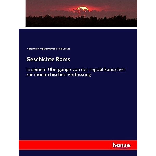 Geschichte Roms, Wilhelm Karl August Drumann, Paul Groebe