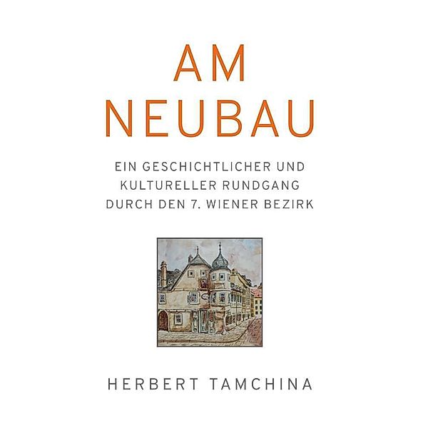 Geschichte & Rundgang Wien Neubau, Herbert Tamchina