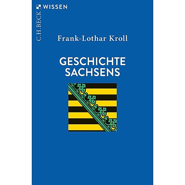 Geschichte Sachsens / Beck'sche Reihe Bd.2613, Frank-Lothar Kroll